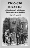 Educa??o Domiciliar - Estimulando A Criatividade E A Independ?ncia Em Seu Filho
