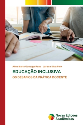 Educa??o Inclusiva - Maria Gonzaga Ruas, Aline, and Silva Felix, Larissa