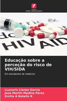 Educa??o sobre a perce??o do risco de VIH/SIDA - Llanes Garc?a, Llanuris, and Medina P?rez, Jos? Mart?n, and Botello R, Emilia A