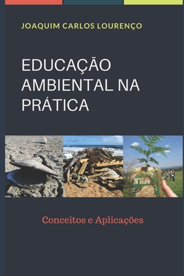 Educacao Ambiental Na Pratica: Conceitos e Aplicacoes - Lourenco, Joaquim Carlos