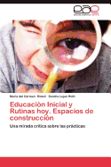 Educacion Inicial y Rutinas Hoy. Espacios de Construccion