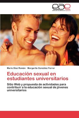 Educacion Sexual En Estudiantes Universitarios - D?az Romn Mario, and Gonzlez Ferrer Margarita