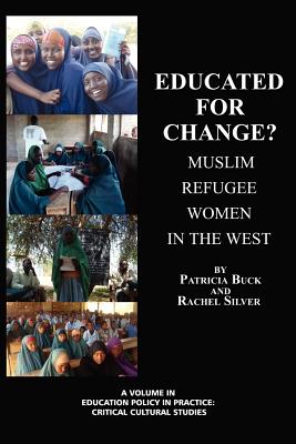 Educated for Change? Muslim Refugee Women in the West - Buck, Patricia, and Silver, Rachel