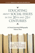 Educating about Social Issues in the 20th and 21st Centuries: A Critical Annotated Bibliography. Volume 3