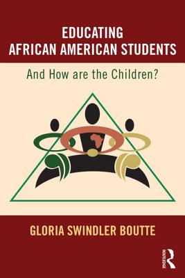 Educating African American Students: And How Are the Children? - Boutte, Gloria Swindler