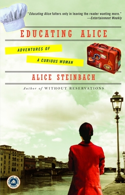 Educating Alice: Adventures of a Curious Woman - Steinbach, Alice