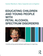 Educating Children and Young People with Fetal Alcohol Spectrum Disorders: Constructing Personalised Pathways to Learning