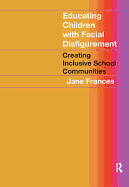 Educating Children with Facial Disfigurement: Creating Inclusive School Communities