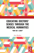Educating Doctors' Senses Through the Medical Humanities: How Do I Look?