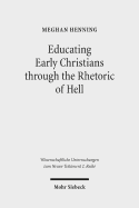 Educating Early Christians Through the Rhetoric of Hell: 'Weeping and Gnashing of Teeth' as Paideia in Matthew and the Early Church
