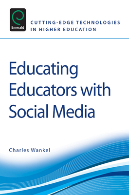 Educating Educators with Social Media - Wankel, Charles (Editor)