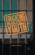 Educating Incarcerated Youth: Exploring the Impact of Relationships, Expectations, Resources and Accountability