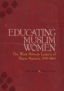 Educating Muslim Women: The West African Legacy of Nana Asmau 1793-1864