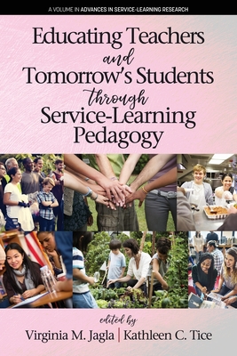 Educating Teachers and Tomorrow's Students through Service-Learning Pedagogy - Jagla, Virginia M. (Editor), and Tice, Kathleen C. (Editor)