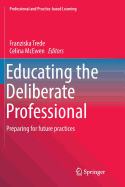 Educating the Deliberate Professional: Preparing for future practices