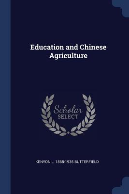 Education and Chinese Agriculture - Butterfield, Kenyon L 1868-1935