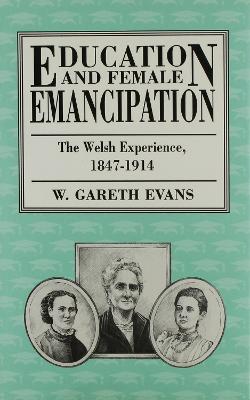 Education and Female Emancipation: The Welsh Experience - Evans, W Gareth