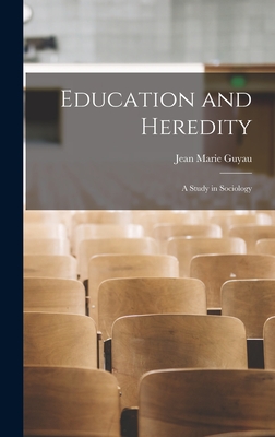 Education and Heredity: A Study in Sociology - Guyau, Jean Marie