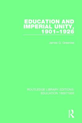 Education and Imperial Unity, 1901-1926 - Greenlee, James G.