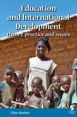 Education and International Development: Theory, Practice and Issues - Harber, Clive