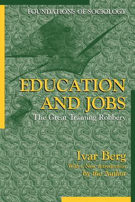 Education and Jobs: The Great Training Robbery - Berg, Ivar