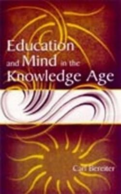 Education and Mind in the Knowledge Age - Bereiter, Carl