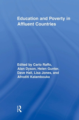 Education and Poverty in Affluent Countries - Raffo, Carlo (Editor), and Dyson, Alan (Editor), and Gunter, Helen (Editor)