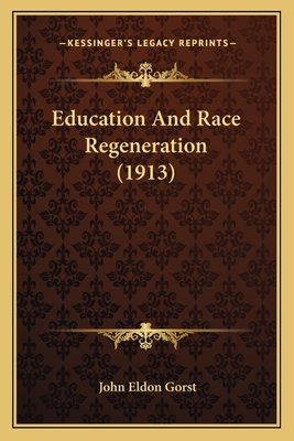 Education and Race Regeneration (1913) - Gorst, John Eldon, Sir