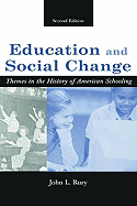 Education and Social Change: Themes in the History of American Schooling, Second Edition