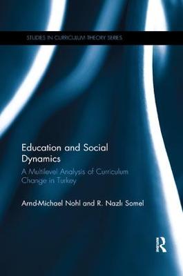Education and Social Dynamics: A Multilevel Analysis of Curriculum Change in Turkey - Nohl, Arnd-Michael, and Somel, R. Nazli