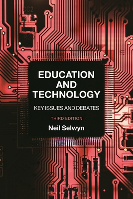 Education and Technology: Key Issues and Debates - Selwyn, Neil