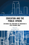 Education and the Public Sphere: Exploring the Structures of Mediation in Post-Colonial India