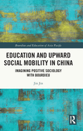 Education and Upward Social Mobility in China: Imagining Positive Sociology with Bourdieu