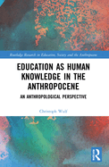 Education as Human Knowledge in the Anthropocene: An Anthropological Perspective