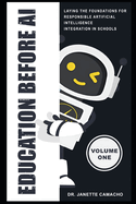 Education Before AI: Laying the Foundations for Responsible Artificial Intelligence Integration in Schools (Volume 1)