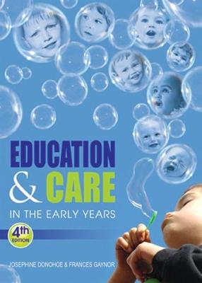 Education & Care in the Early Years - Donohoe, Josephine, and Gaynor, Frances