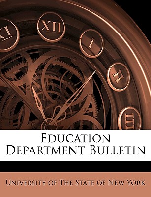 Education Department Bulletin - University of the State of New York, Of The State of New (Creator)