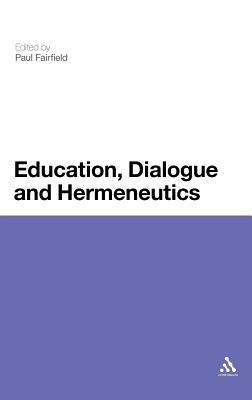 Education, Dialogue and Hermeneutics - Fairfield, Paul (Editor)