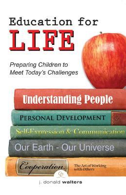 Education for Life: Preparing Children to Meet Today's Challenges - Walters, J Donald