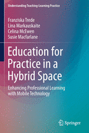 Education for Practice in a Hybrid Space: Enhancing Professional Learning with Mobile Technology