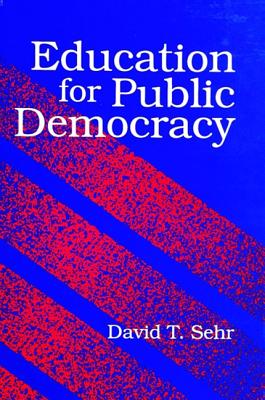 Education for Public Democracy - Sehr, David T