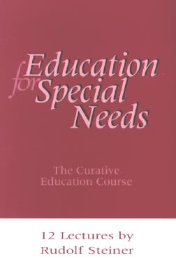 Education for Special Needs: The Curative Education Course - Steiner, Rudolf