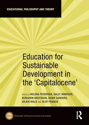 Education for Sustainable Development in the 'Capitalocene' - Pedersen, Helena (Editor), and Windsor, Sally (Editor), and Knutsson, Beniamin (Editor)