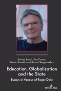 Education, Globalisation and the State: Essays in Honour of Roger Dale