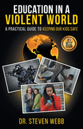 Education in a Violent World: A Practical Guide to Keeping Our Kids Safe