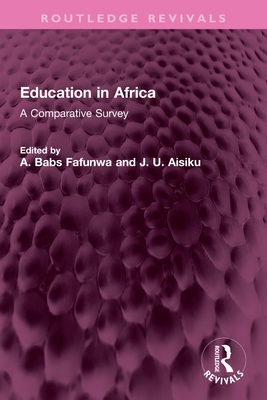 Education in Africa: A Comparative Survey - Fafunwa, A Babs (Editor), and Aisiku, J U (Editor)