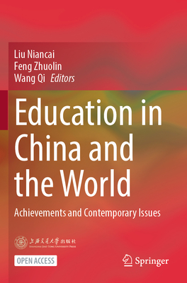 Education in China and the World: Achievements and Contemporary Issues - Liu, Niancai (Editor), and Feng, Zhuolin (Editor), and Wang, Qi (Editor)