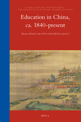 Education in China, Ca. 1840-Present - Wang, Meimei, and Van Leeuwen, Bas, and Li, Jieli