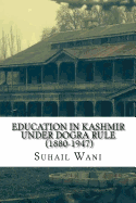 Education in Kashmir Under Dogra Rule (1880-1947)