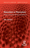Education in Recession: Crisis in County Hall and Classroom